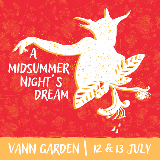 A Midsummer Night's Dream at Vann | 12 & 13 July