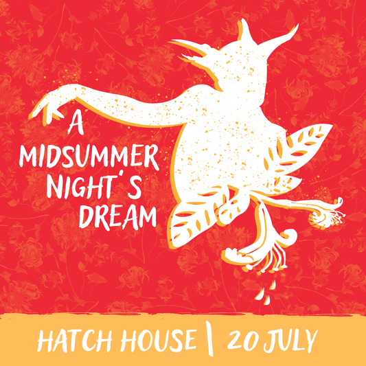 A Midsummer Night's Dream at Hatch House | 20 July